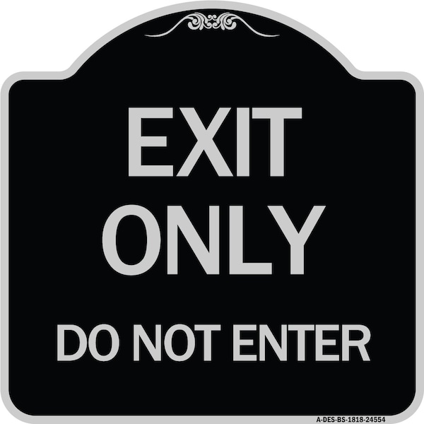 Exit Only Do Not Enter Heavy-Gauge Aluminum Architectural Sign, 18" H, BS-1818-24554